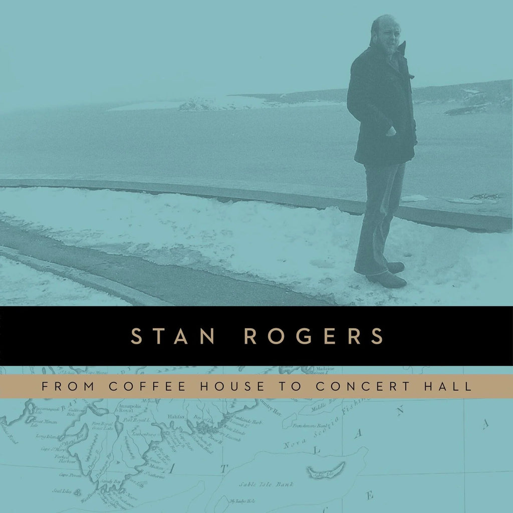 Stan Rogers - Coffee House To Concert Hall