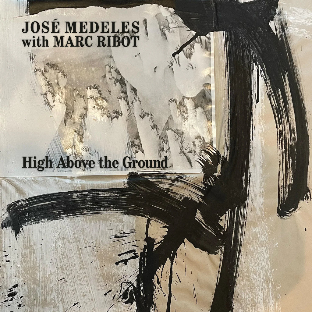 José Medeles & Marc Ribot - High Above The Ground (Coloured)