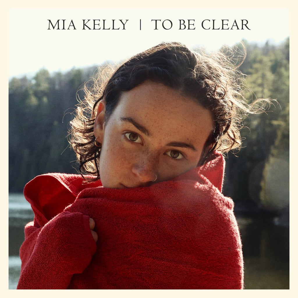 Mia Kelly - To Be Clear