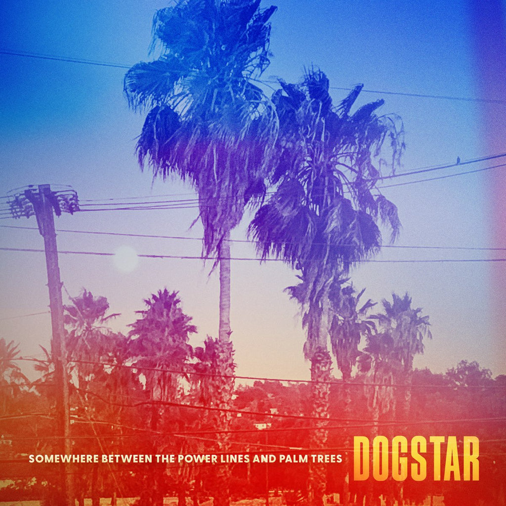 Dogstar - Somewhere Between The Power Lines And The Palm Trees (Green)