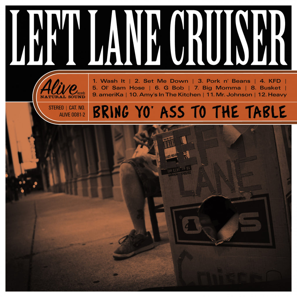 Left Lane Cruiser - Bring Yo' Ass To The Table (Orange)