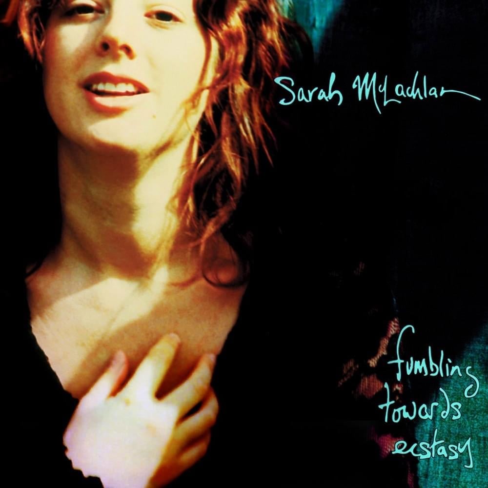 Sarah McLachlan - Fumbling Torwards Ecstasy