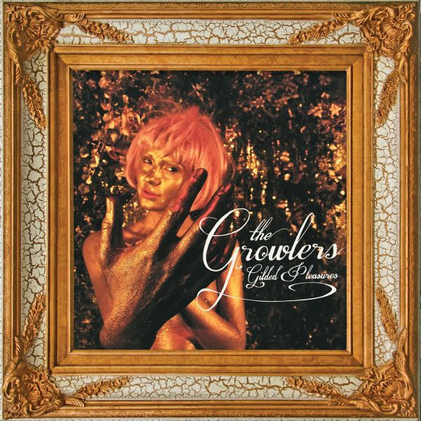 Growlers - Gilded Pleasures