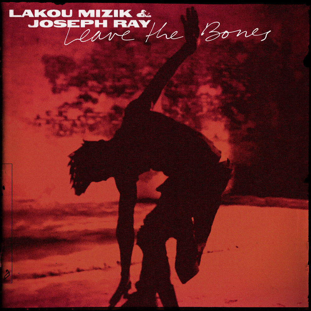 Lakou Mizik & Joseph Ray - Leave The Bones (2LP)(Red)