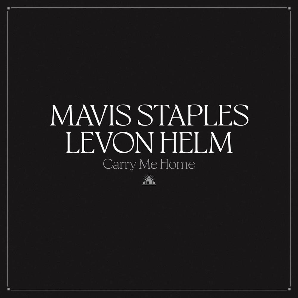 Mavis Staples & Levon Helm - Carry Me Home (2LP)(Clear)