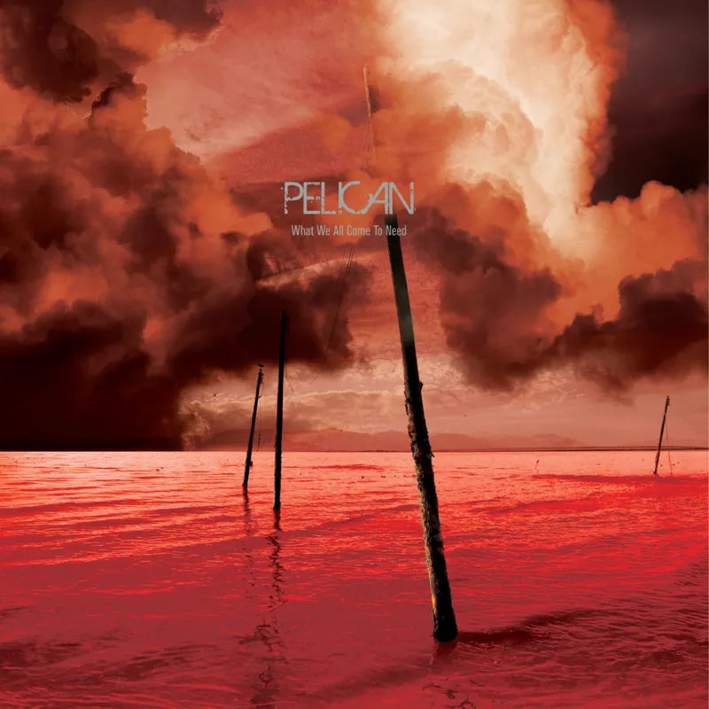 Pelican - What We All Come To Need & Ephemeral (3LP)