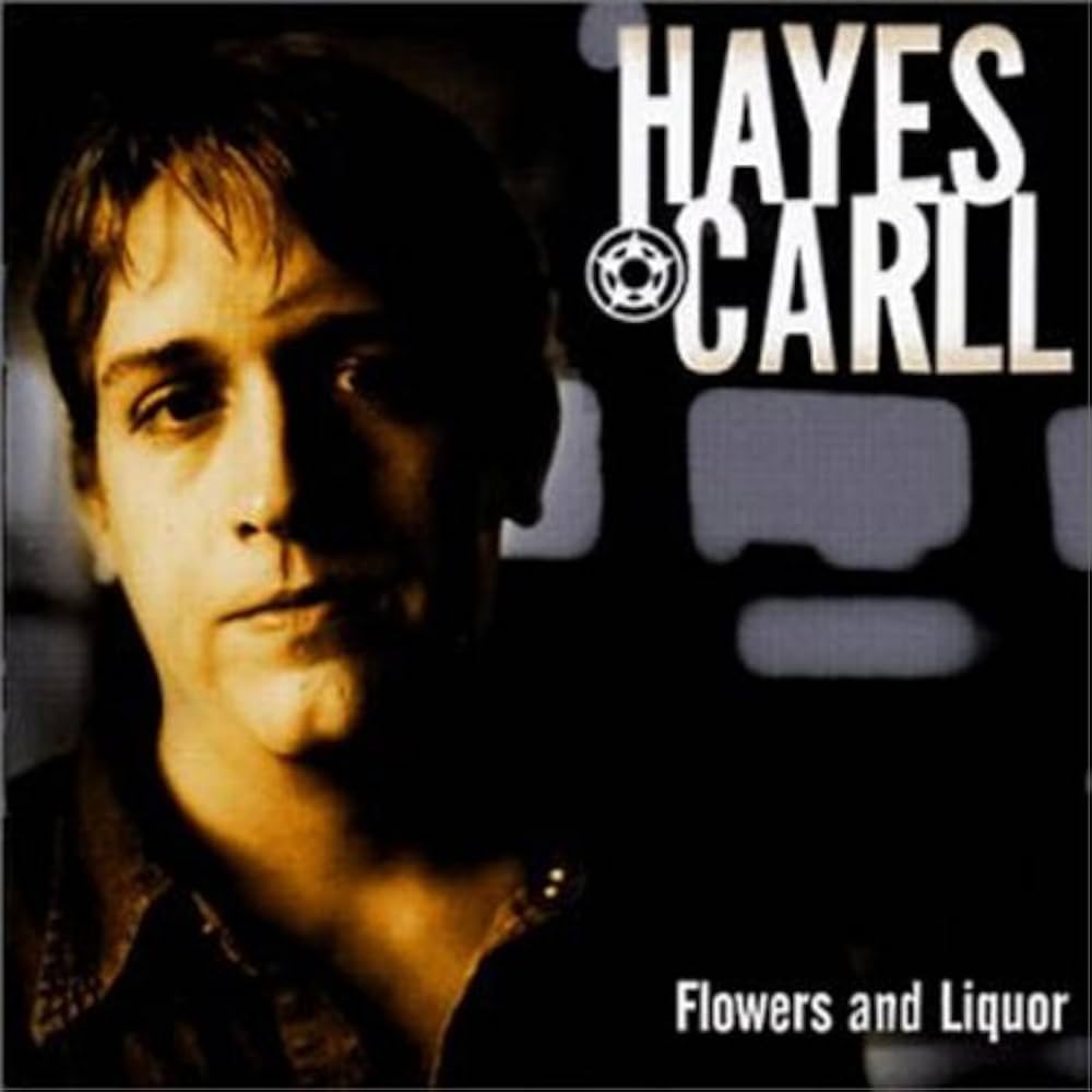 Hayes Carll - Flowers And Liquor