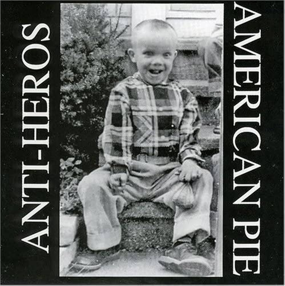 Anti-Heros - American Pie