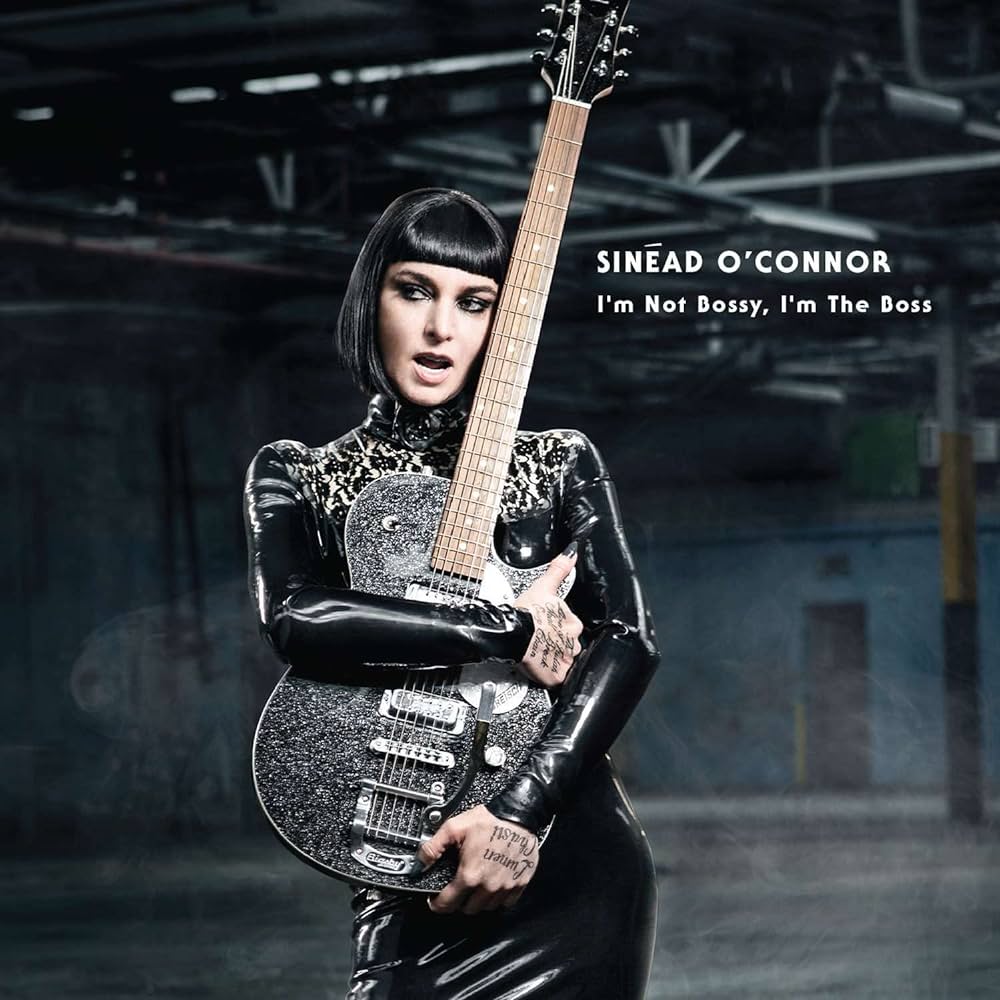 Sinead O'Connor - I'm Not Bossy, I'm The Boss