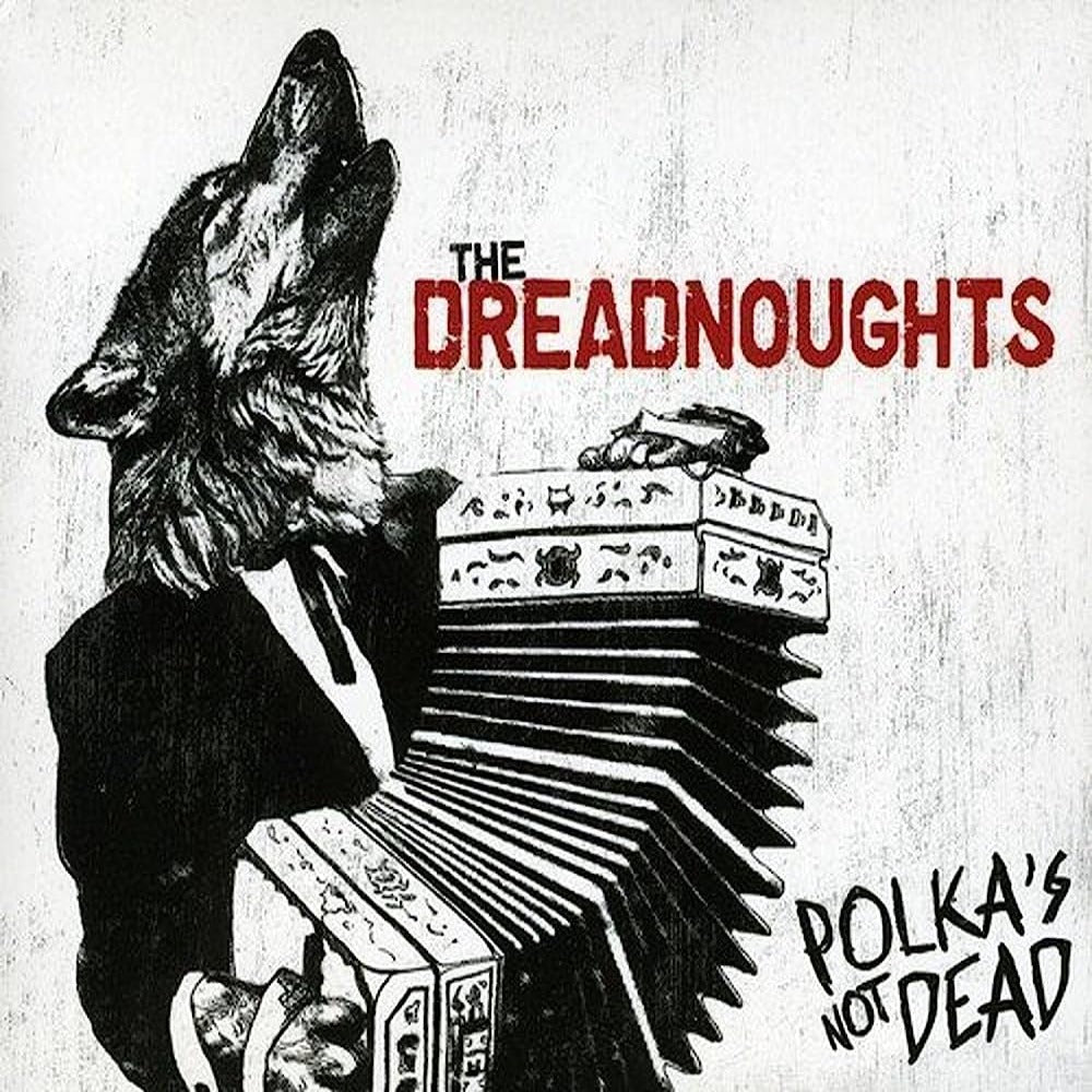 Dreadnoughts - Polka's Not Dead (Coloured)