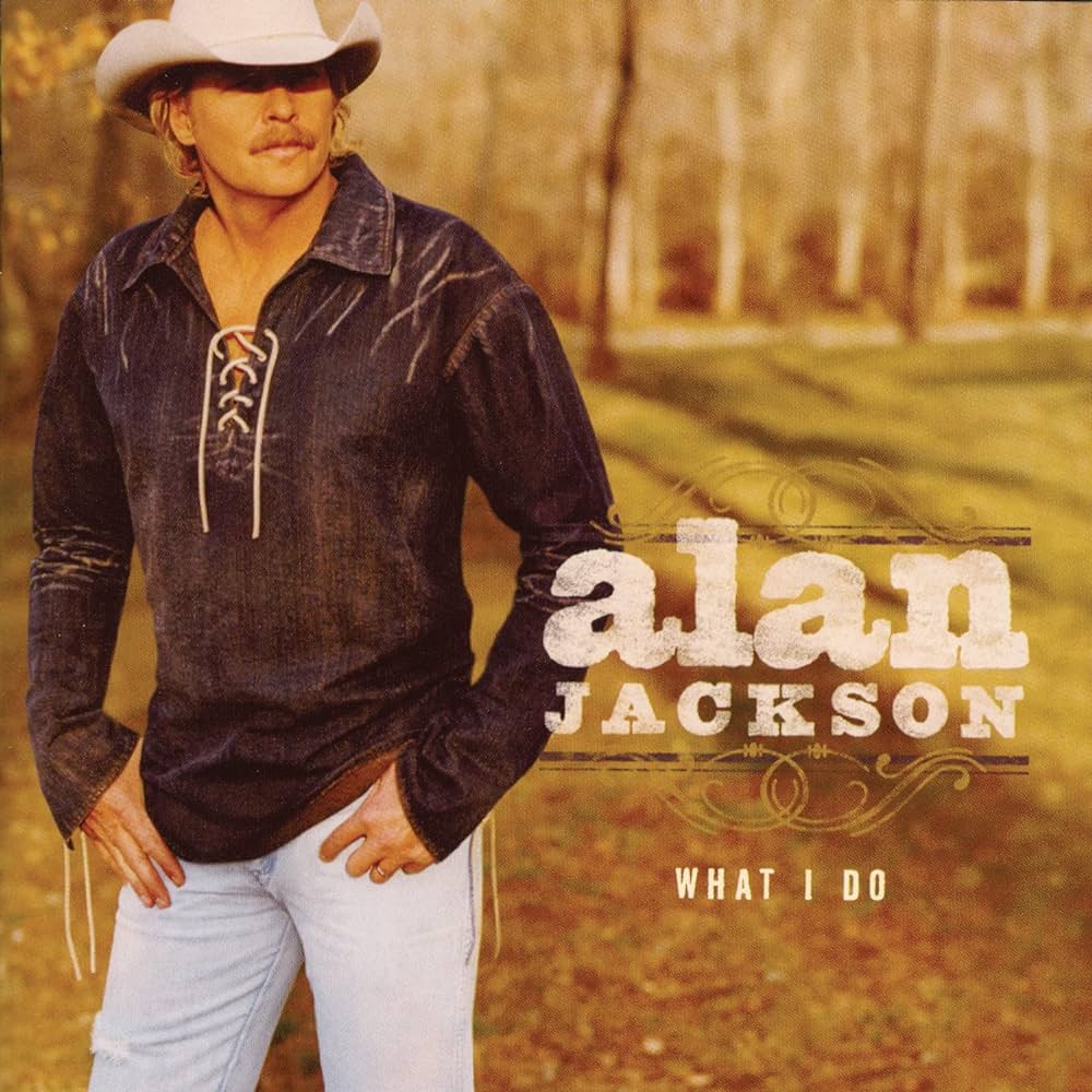 Alan Jackson - What I Do