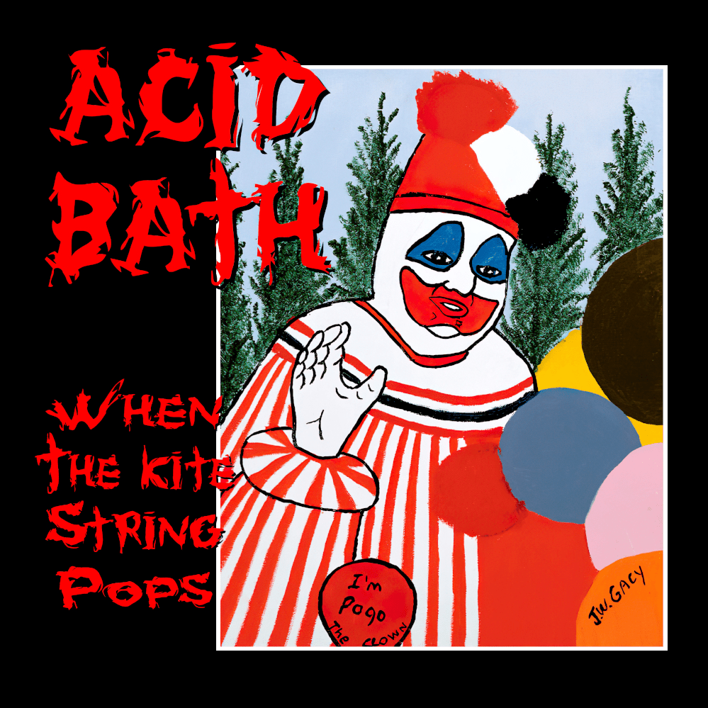 Acid Bath - When The Kite String Pops