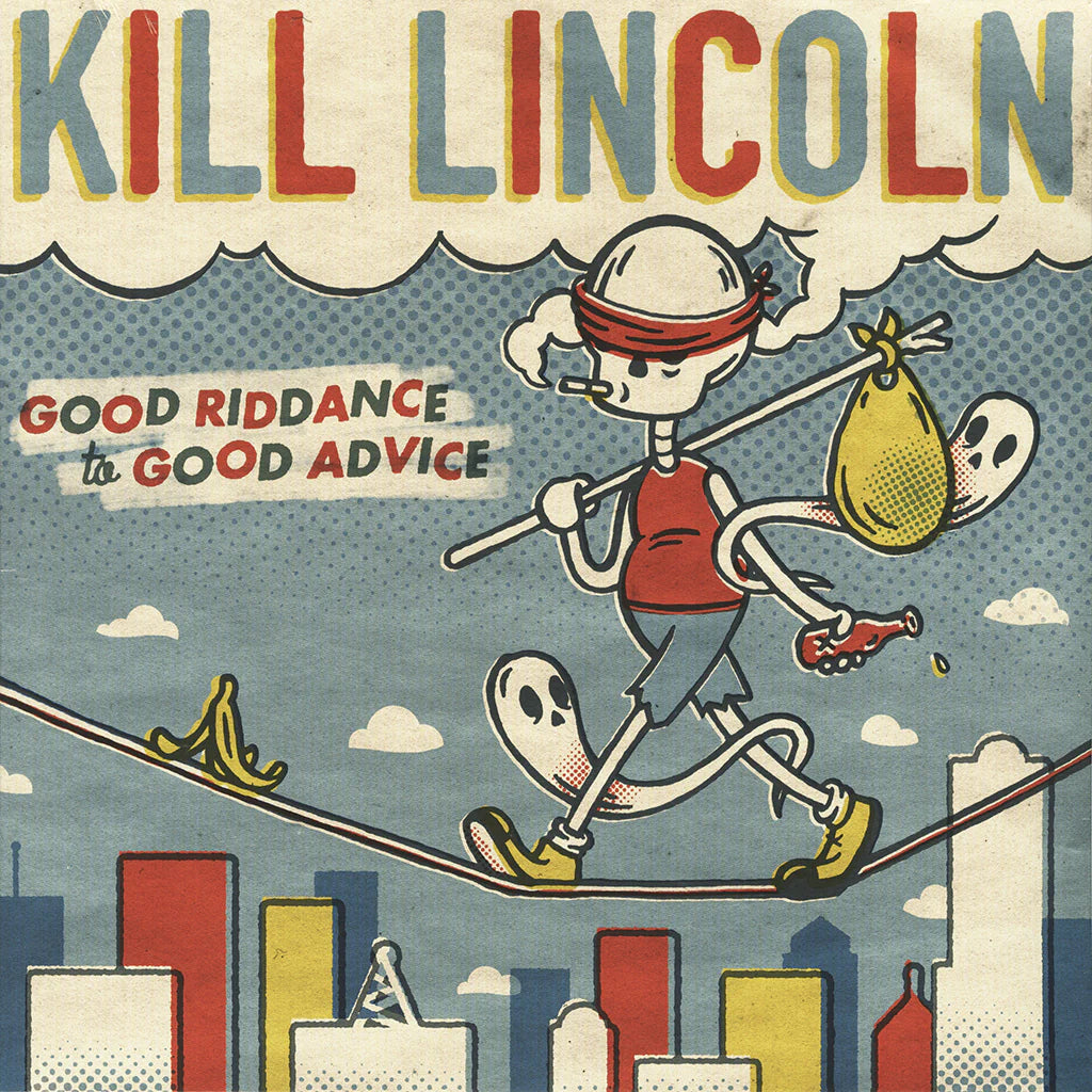 Kill Lincoln - Good Riddance To Good Advice