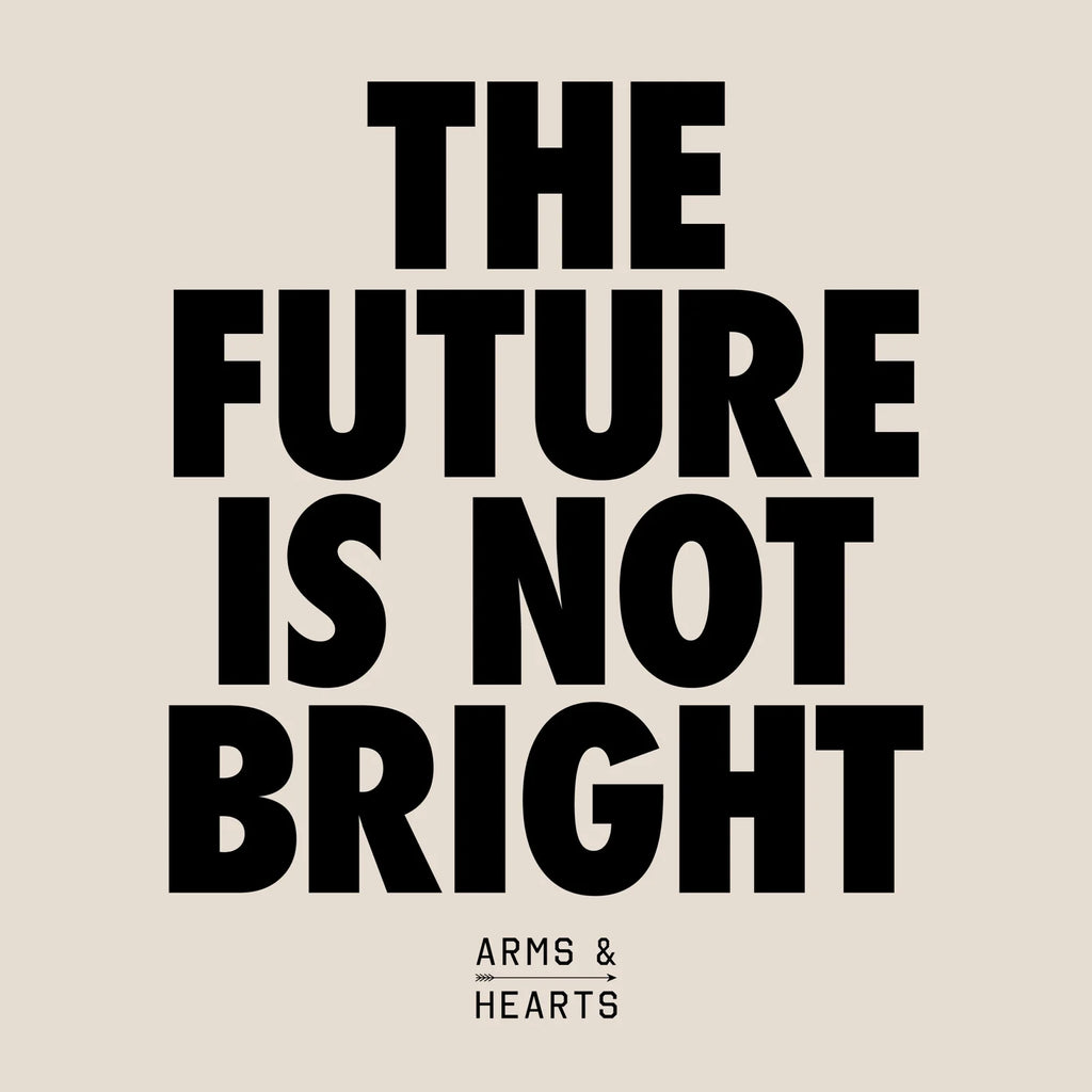 Arms & Hearts - The Future Is Not Bright (Coloured)