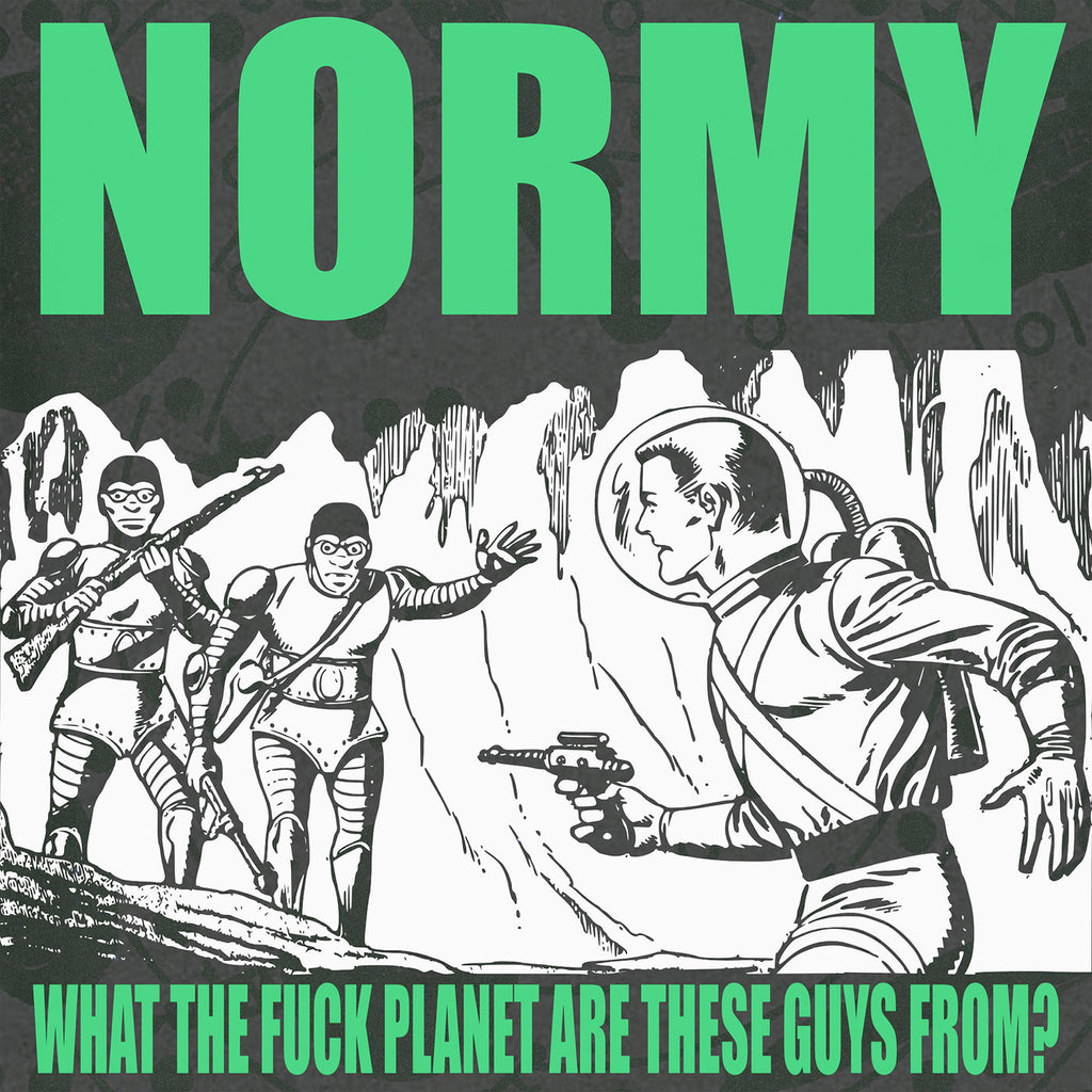 Normy - What The Fuck Planet Are These Guys From? (Green)