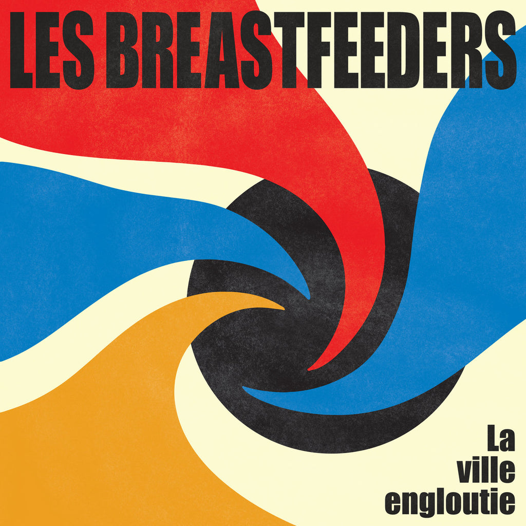 Les Breastfeeders	- La Ville Engloutie