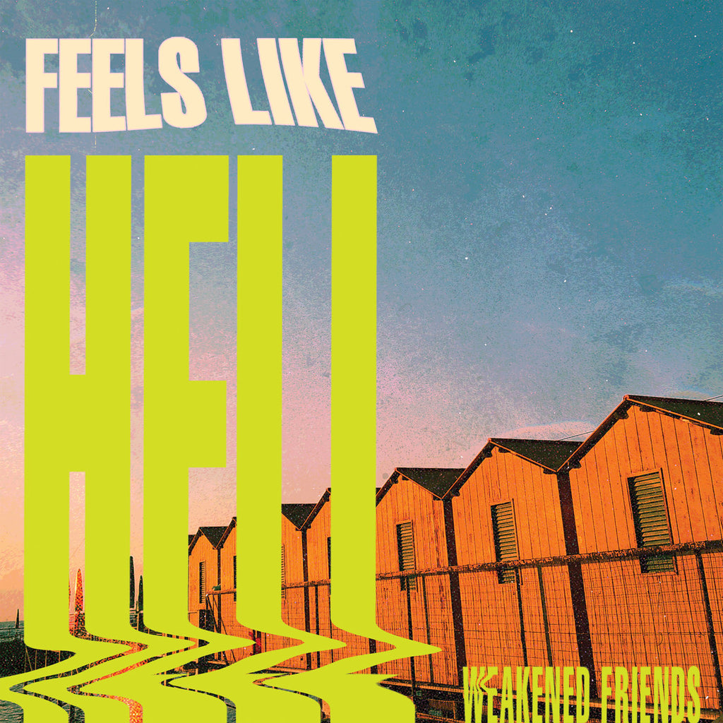 Weakened Friends - Feels Like Hell (Coloured)
