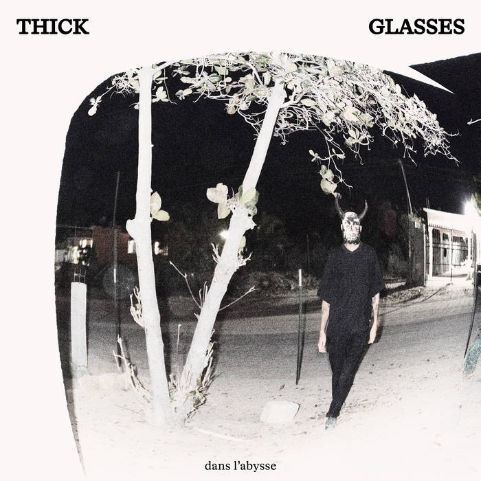 Thick Glasses - Dans L'Abysse