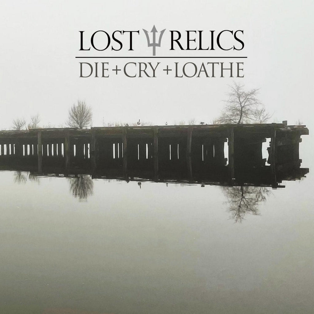 Lost Relics - Die Cry Loathe