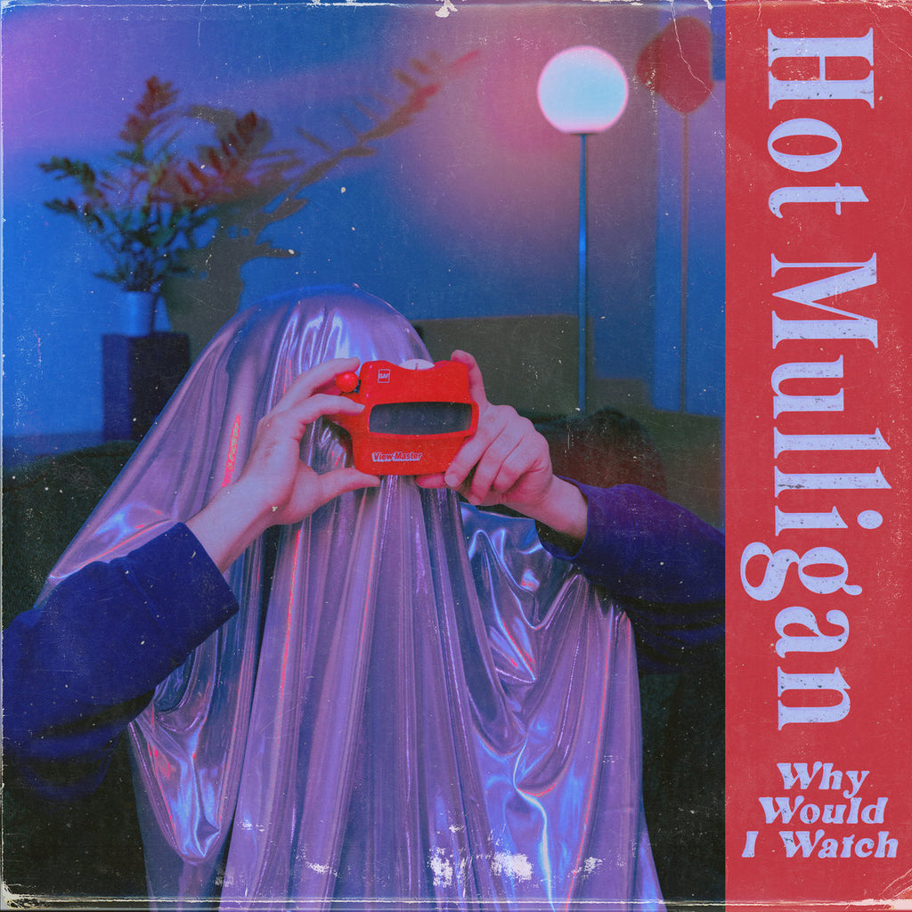Hot Mulligan - Why Would I Watch (Coloured)