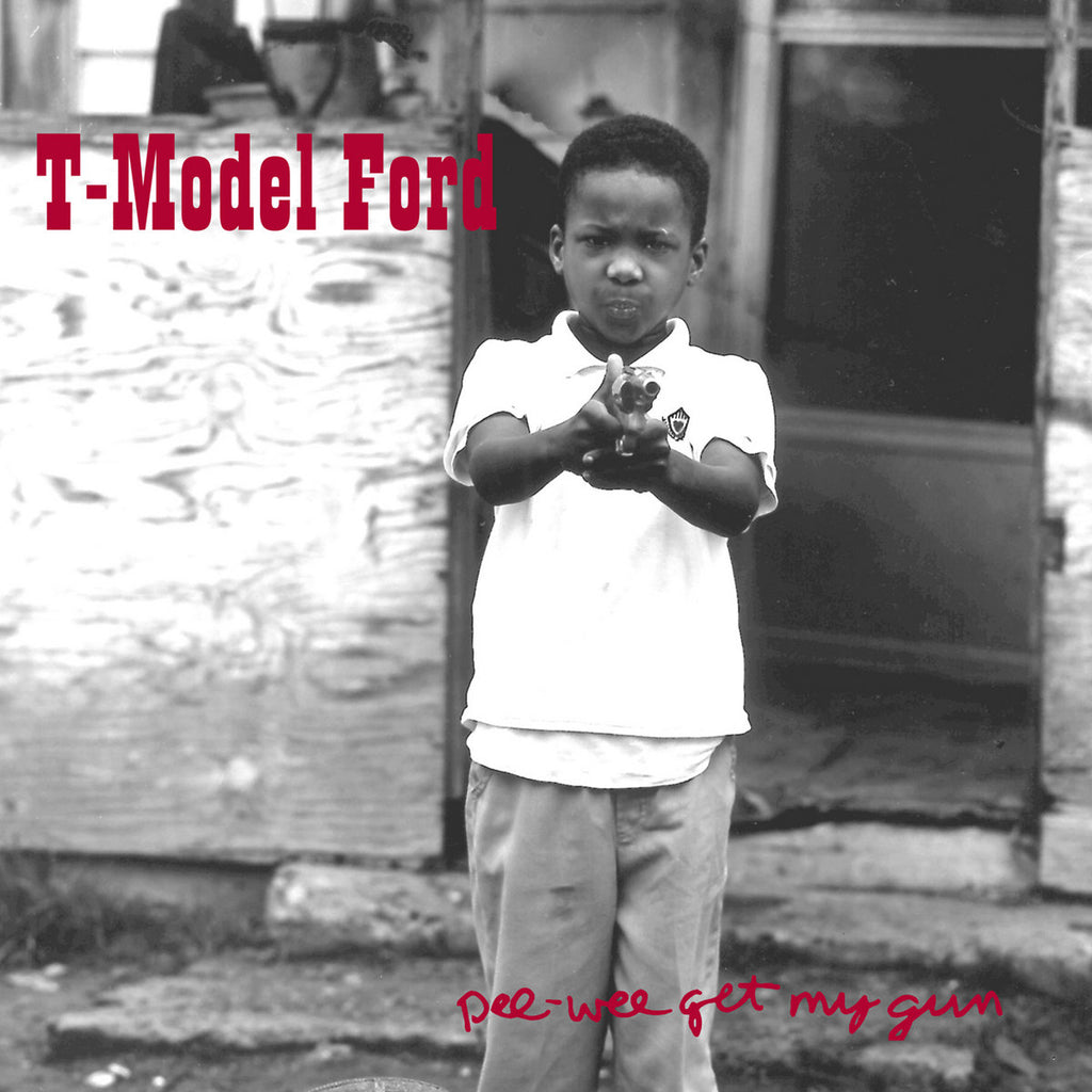 T-Model Ford - Pee-Wee Get My Gun