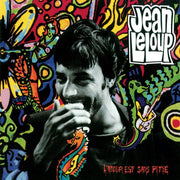 Jean Leloup - L'amour Est Sans Pitié