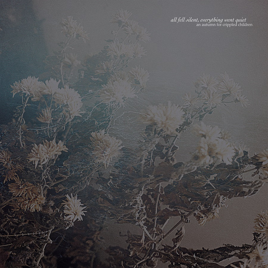 An Autumn For Crippled Children - All Fell Silent Everything Went Quiet  (White)