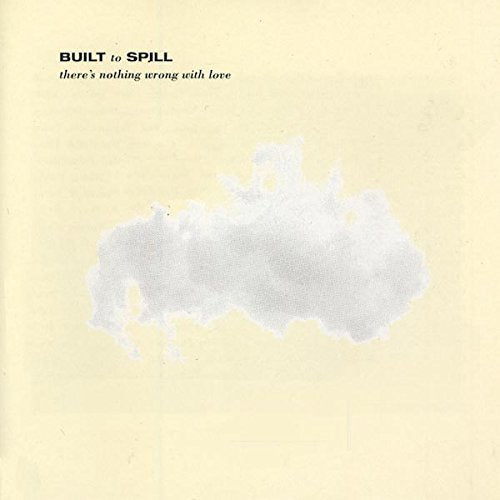 Built To Spill - There's Nothing Wrong With Love