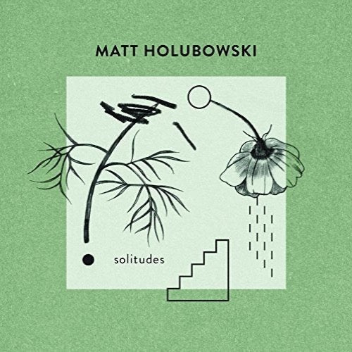 Matt Holubowski - Solitudes