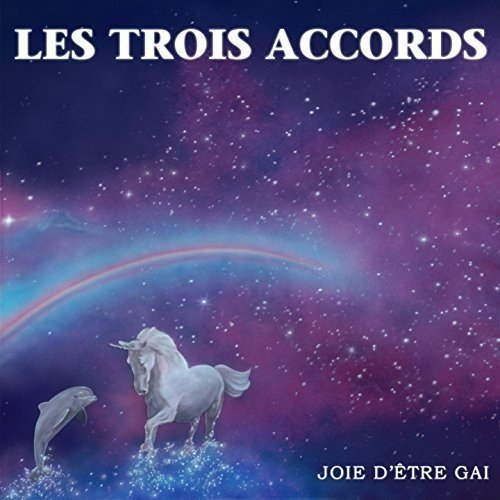 Trois Accords - Joie d'Etre Gai