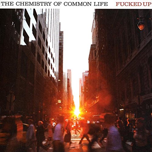 Fucked Up - Chemistry Of  Common Life