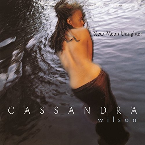 Cassandra Wilson - New Moon Daughter