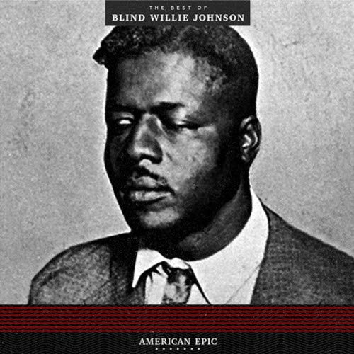Blind Willie Johnson - American Epic: The Best Of