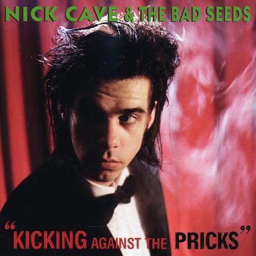 Nick Cave - Kicking Against The Pricks