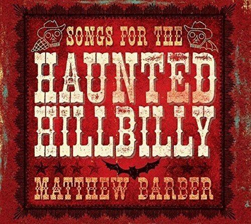 Matthew Barber - Songs For The Haunted Hillbilly