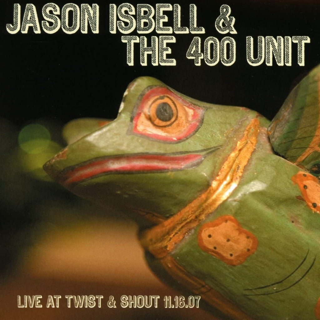 Jason Isbell And The 400 Unit - Live At Twist & Shout 11.16.07 (Coloured)