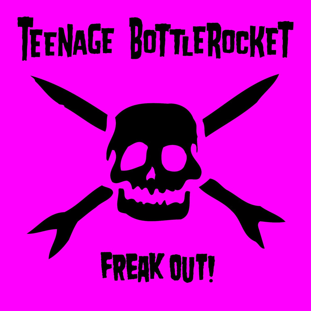 Teenage Bottlerocket - Freak Out