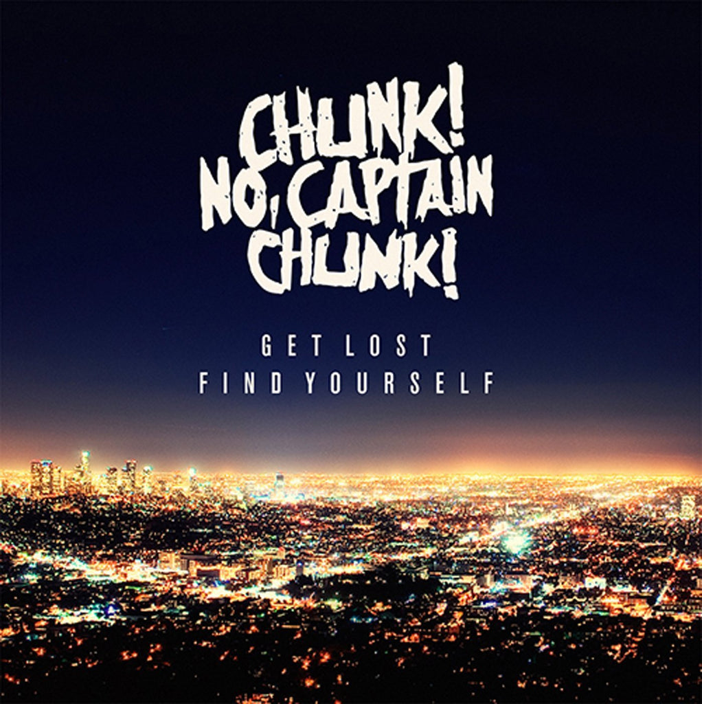 Chunk! No Captain Chunk! - Get Lost, Find Yourself