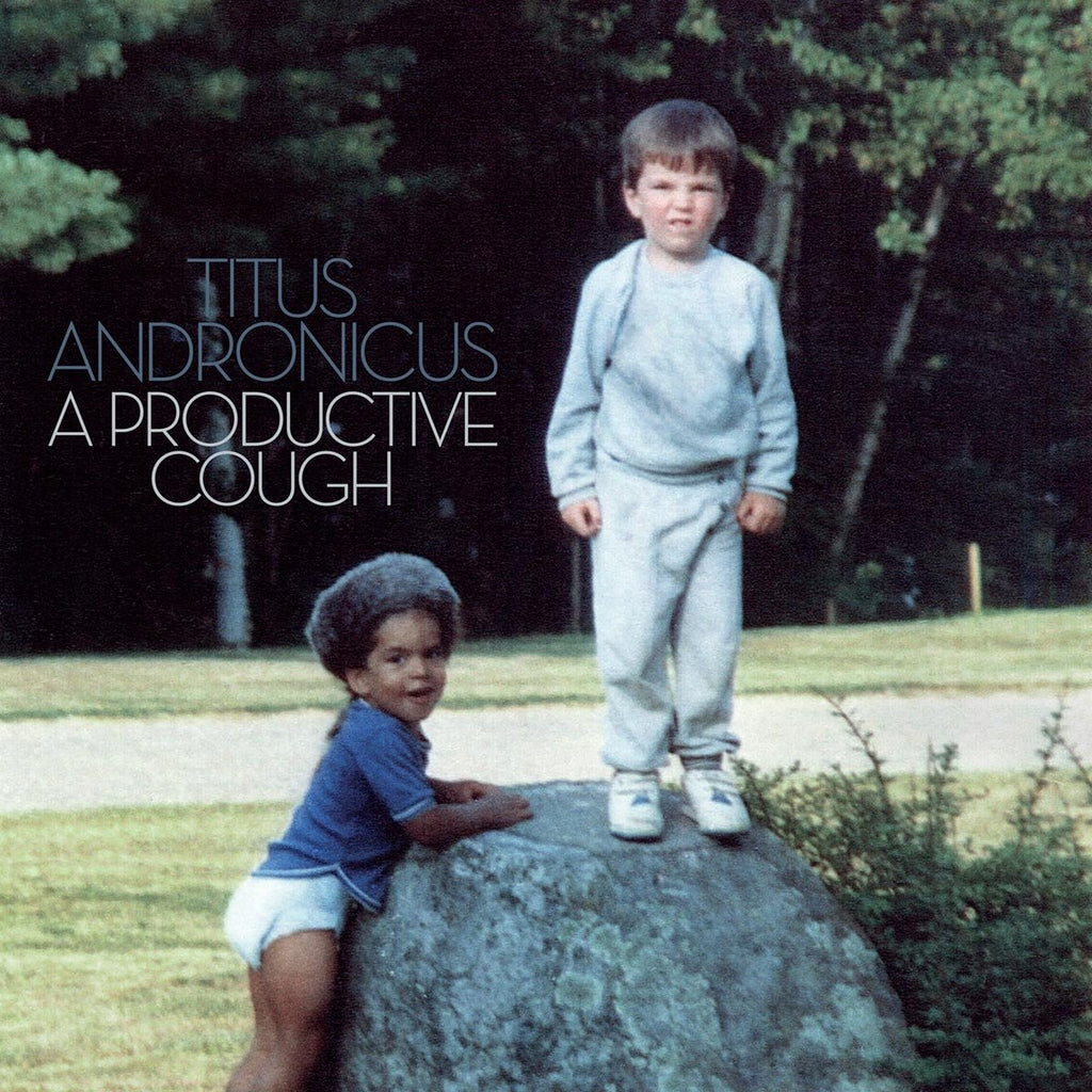 Titus Andronicus - A Productive Cough