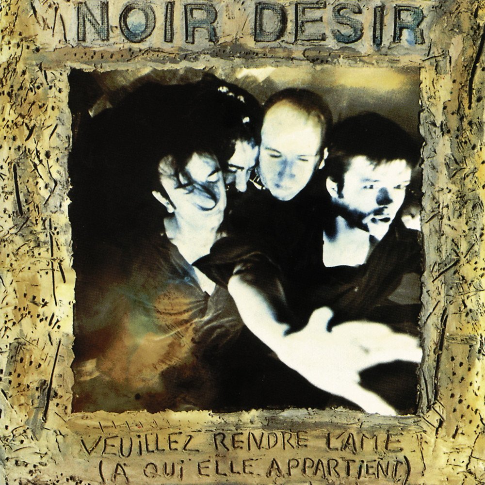 Noir Désir - Veuillez Rendre L'âme