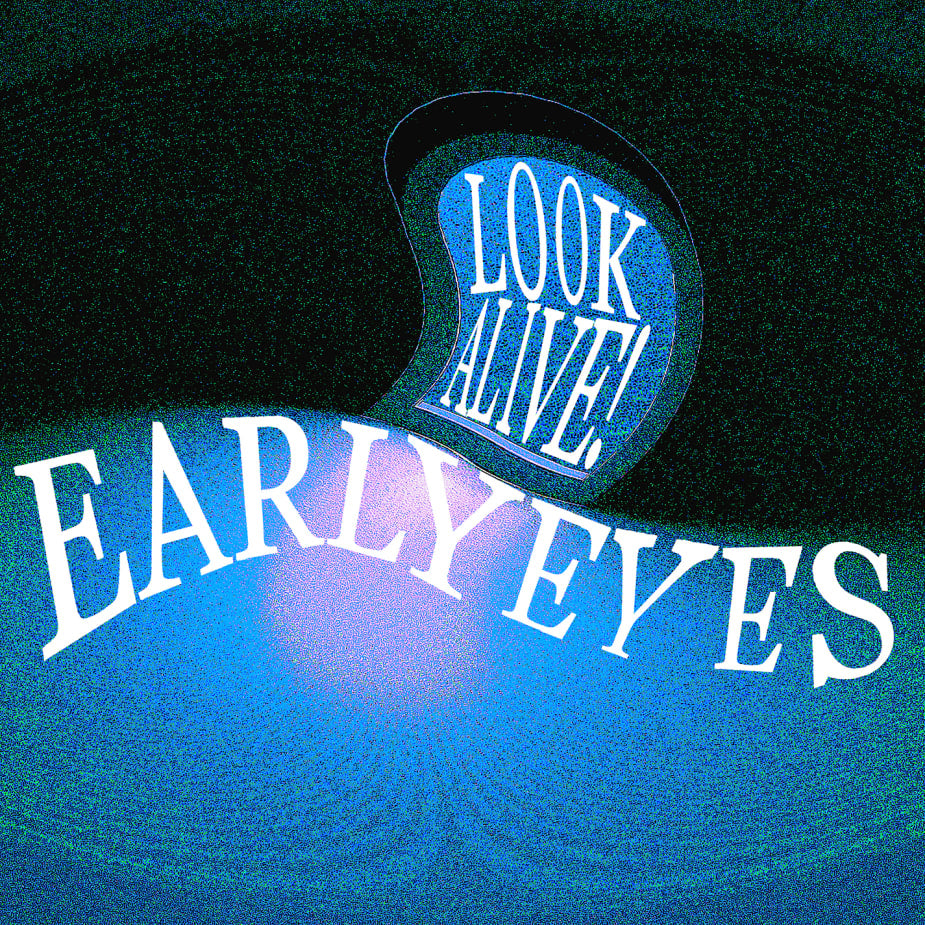 Early Eyes - Look Alive