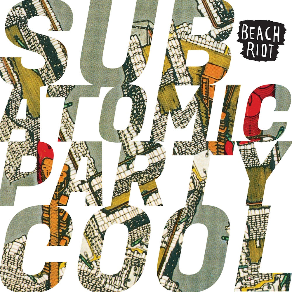 Beach Riot - Subatomic Party Cool