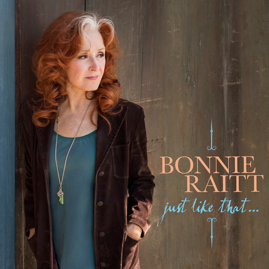 Bonnie Raitt - Just Like That (Teal)