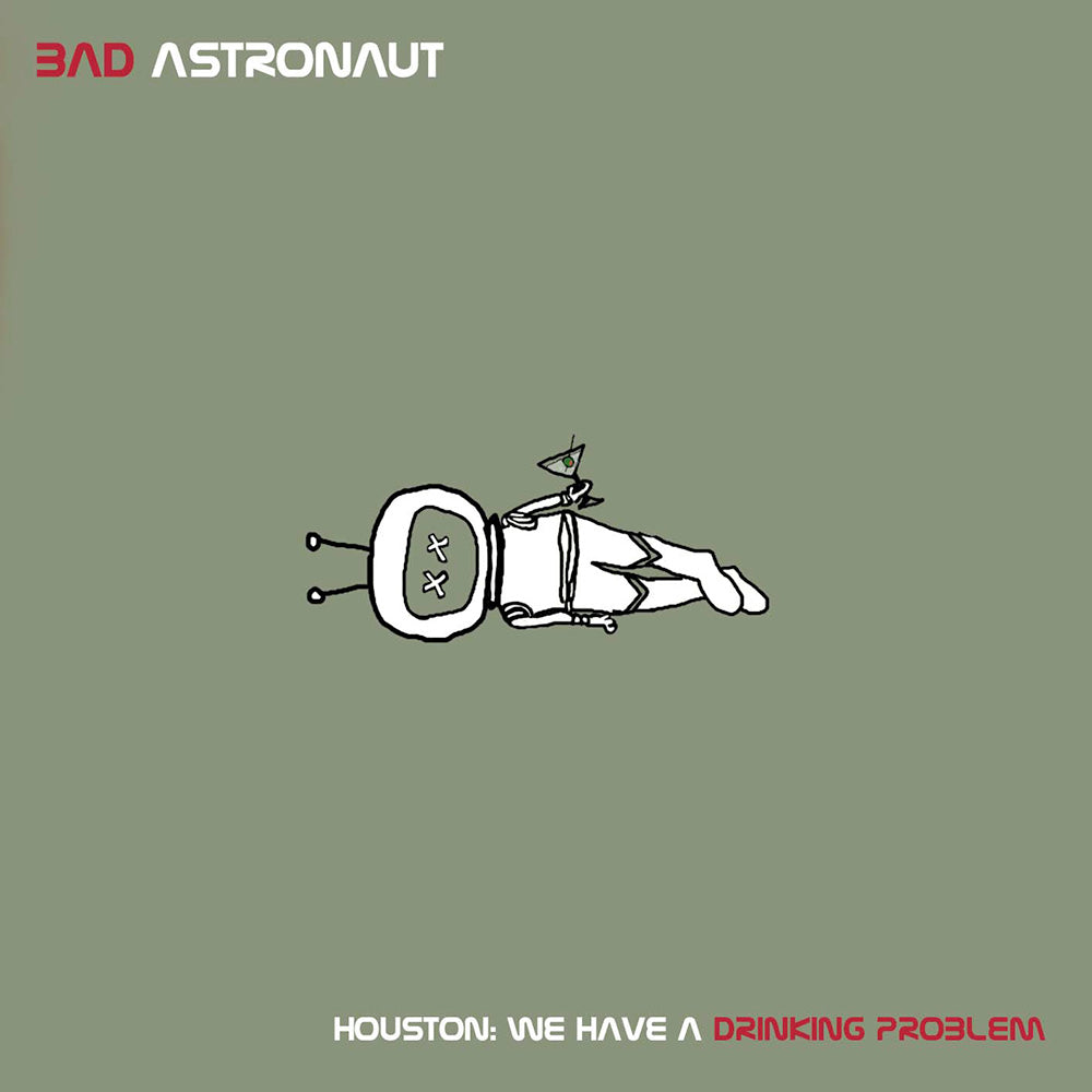 Bad Astronaut - Houston: We Have A Drinking Problem (2LP)