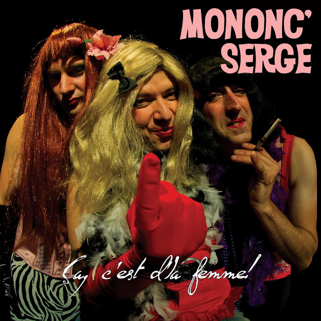 Mononc' Serge - Ca. C'est D'la Femme!