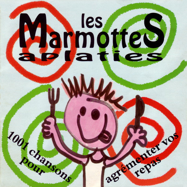 Marmottes Aplaties - 1001 Chansons Pour Agrementer Vos Repas
