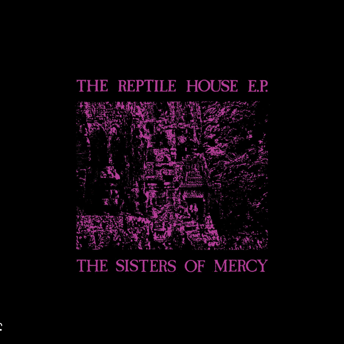 Sisters Of Mercy - The Reptile House EP