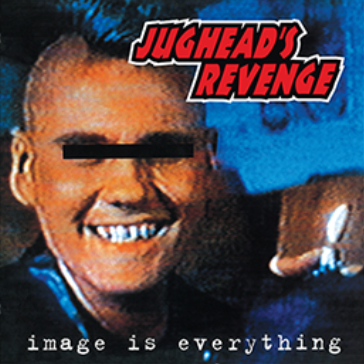 Jughead's Revenge - Image Is Everything