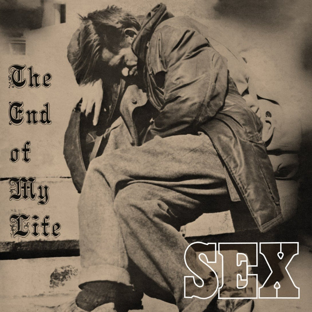 Sex - The End Of My Life