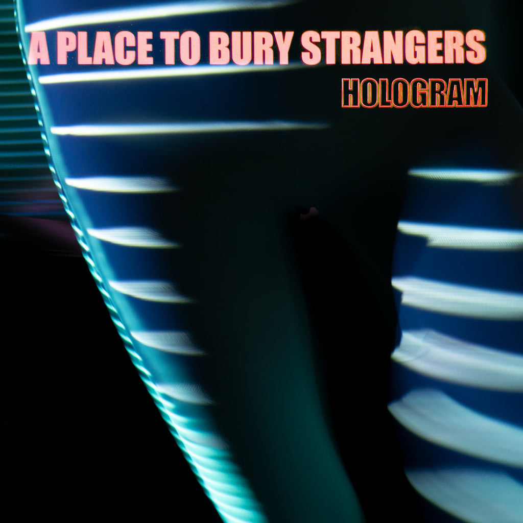 A Place To Bury Strangers - Hologram (Coloured)